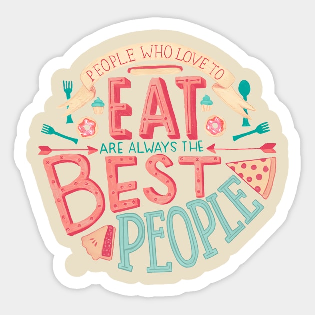 people who love to eat are always the best people Sticker by gasterusmas